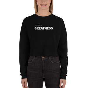 chase your greatness Crop Sweatshirt