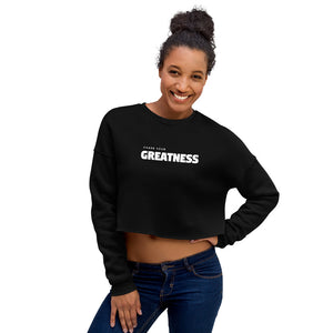 chase your greatness Crop Sweatshirt